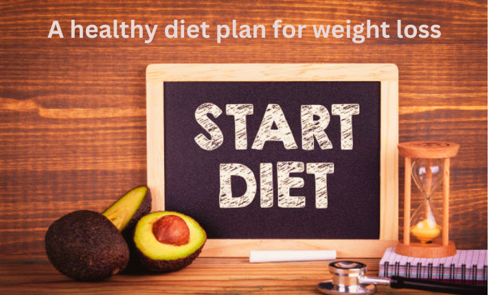 Importance of a healthy diet plan for weight loss